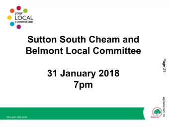 Sutton South Cheam and  Belmont Local Committee  Page 29  31 January 2018  7pm  Agenda Item 10