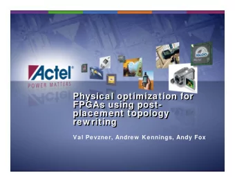 Physical optimization for  Physical optimization for  FPGAs using post-  FPGAs using post-