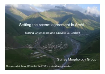 Setting the scene: agreement in Archi  Marina Chumakina and Greville G. Corbett  Surrey Morphology