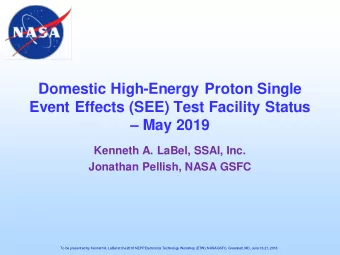 Domestic High-Energy Proton Single  Event Effects (SEE) Test Facility Status   May 2019  Kenneth