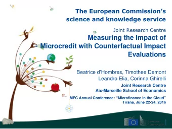 Measuring the Impact of  Microcredit with Counterfactual Impact  Evaluations  Beatrice dHombres,