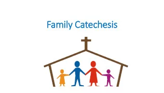 Fam  amily  ily C  Catechesis  is  Family a  and F  Faith  Recent studies on religion point to