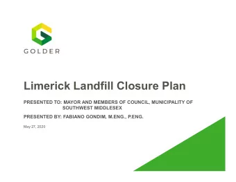 Limerick Landfill Closure Plan  PRESENTED TO: MAYOR AND MEMBERS OF COUNCIL, MUNICIPALITY OF