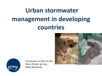 Urban stormwater  management in developing countries  Christophe Le Jall, pS-Eau  Denis Dsille,