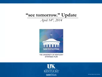 see tomorrow. Update April 14 th , 2014    An Equal Opportunity University  Overview of