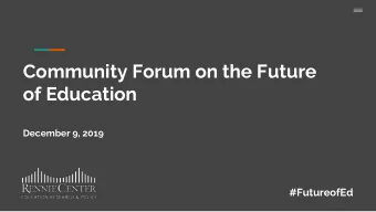 Community Forum on the Future  of Education  December 9, 2019  #FutureofEd  WELCOME Sen. Sonia