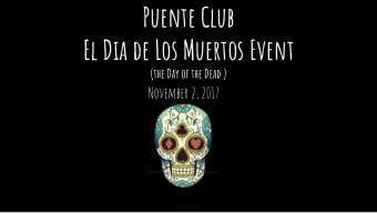 Puente Club  El Dia de Los Muertos Event  (the Day of the Dead )  November 2, 2017  Mission
