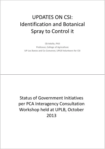UPDATES ON CSI:  Identification and Botanical  Spray to Control it  CB Adalla, PhD  Professor,