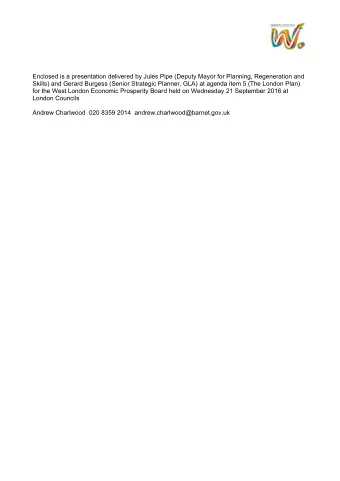 Enclosed is a presentation delivered by Jules Pipe (Deputy Mayor for Planning, Regeneration and