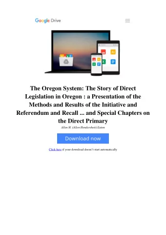 The Oregon System: The Story of Direct  Legislation in Oregon : a Presentation of the  Methods and