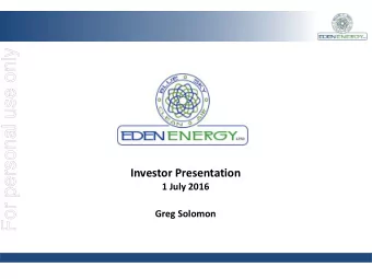 For personal use only  Investor Presentation  1 July 2016  Greg Solomon  1  Disclaimer STRICTLY