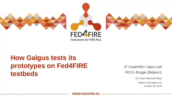 how galgus tests its prototypes on fed4fire