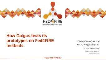 How Galgus tests its  prototypes on Fed4FIRE 3 rd Fed4FIRE+ Open Call  testbeds  FEC4, Brugge