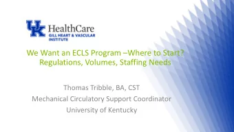 We Want an ECLS Program Where to Start? Regulations, Volumes, Staffing Needs  Thomas Tribble,