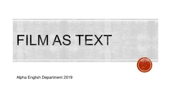 Alpha English Department 2019  FILM AS TEXT AND VISUAL LITERACY  CLOSE VIEWING STRATEGIES