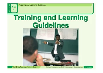 Training and Learning  Training and Learning  Guidelines  Guidelines ILO Crisis Response :