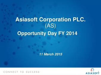 Asiasoft Corporation PLC. (AS)  Opportunity Day FY 2014 11 March 2015 1 Disclaimer  The information