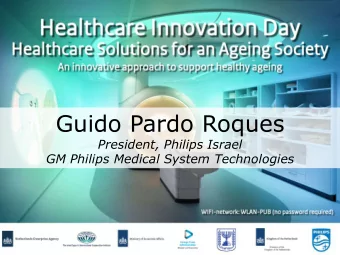 Guido Pardo Roques  President, Philips Israel  GM Philips Medical System Technologies  Philips