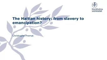 The Haitian history: from slavery to  emancipation?  Christophe Premat  Erol Josu  the Voodoos