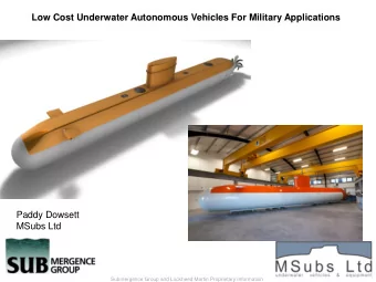 Low Cost Underwater Autonomous Vehicles For Military Applications  Paddy Dowsett  MSubs Ltd