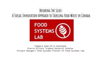 Breaking The Silos:  A Social Innovation Approach to Tackling Food Waste in Canada  Tammara Soma