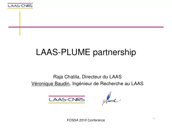 LAAS-PLUME partnership  Raja Chatila, Directeur du LAAS  Vronique Baudin, Ingnieur de Recherche