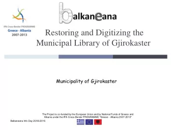 Restoring and Digitizing the  Municipal Library of Gjirokaster  Municipality of Gjirokaster  The