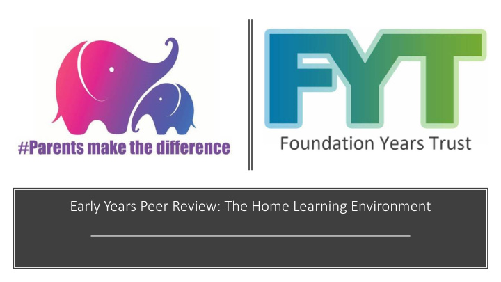early years peer review the home learning environment the