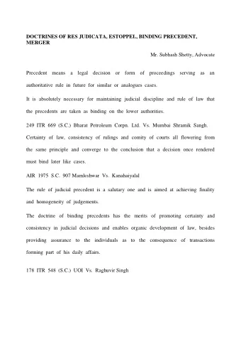 DOCTRINES OF RES JUDICATA, ESTOPPEL, BINDING PRECEDENT,  MERGER  Mr. Subhash Shetty, Advocate