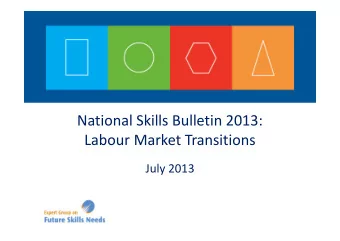 National Skills Bulletin 2013: Labour Market Transitions July 2013 New in this issue  Adjustment
