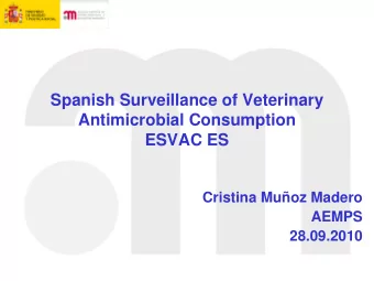 Spanish Surveillance of Veterinary  Antimicrobial Consumption  ESVAC ES  Cristina Muoz Madero