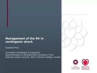 Management of the RV in  cardiogenic shock  Susanna Price  Consultant Cardiologist &amp;