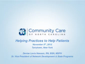 Helping Practices to Help Patients November 5 th , 2015  Tarrytown, New York  Denise Levis Hewson,