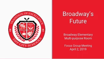 Broadways  Future  Broadway Elementary  Multi-purpose Room  Focus Group Meeting  April 2, 2019