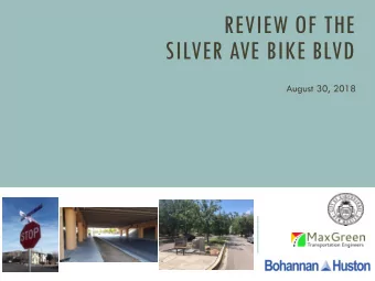 SILVER AVE BIKE BLVD  August 30, 2018  PROJECT CONTEXT  Bike Blvd network identified and