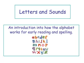 Letters and Sounds  An introduction into how the alphabet  works for early reading and spelling.