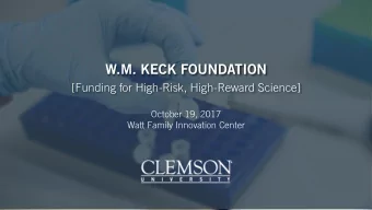 W.M. KECK FOUNDATION  [Funding for High-Risk, High-Reward Science]  October 19, 2017  Watt Family