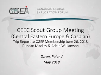 CEEC Scout Group Meeting  (Central Eastern Europe &amp; Caspian)  Trip Report to CGEF Membership