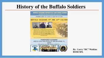 History of the Buffalo Soldiers  By:  Larry DC Watkins  BSMCSFL  Discussion Topics