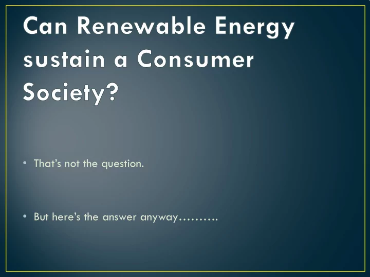 that s not the question but here s the answer anyway we