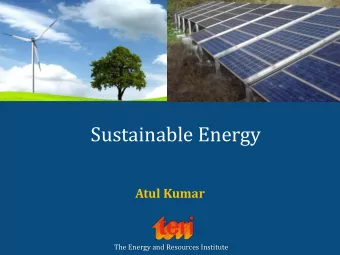 Sustainable Energy  Atul Kumar  The Energy and Resources Institute  Components of Sustainable