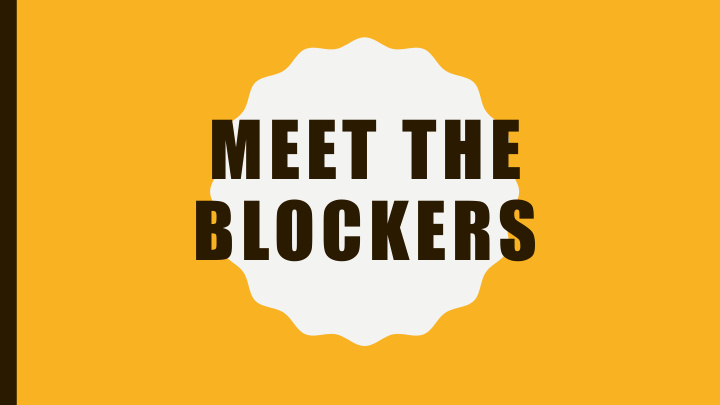 meet the blockers a cast of characters