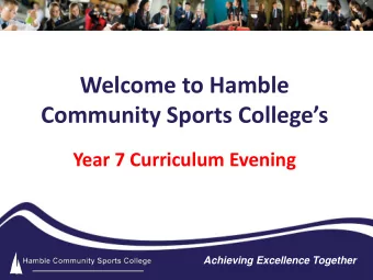 Welcome to Hamble Community Sports Colleges  Year 7 Curriculum Evening  Achieving Excellence