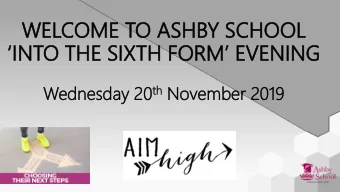 WEL  WELCOM  OME  E TO AS  O ASHB  HBY  Y SC  SCHO  HOOL  OL  INTO THE SIXTH FORM EVENING th