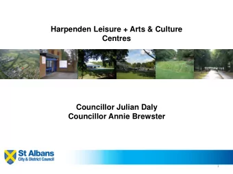 Harpenden Leisure + Arts &amp; Culture  Centres  Councillor Julian Daly  Councillor Annie Brewster