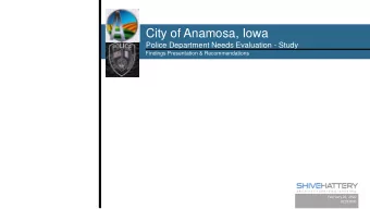 City of Anamosa, Iowa  Police Department Needs Evaluation - Study  Findings Presentation &amp;