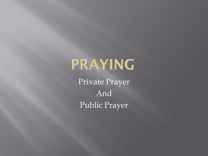 private prayer and public prayer in luke the answer jesus