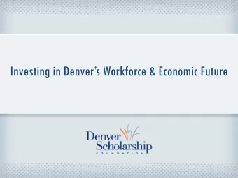 Investing in Denvers Workforce &amp; Economic Future  Presentation Highlights  Denver