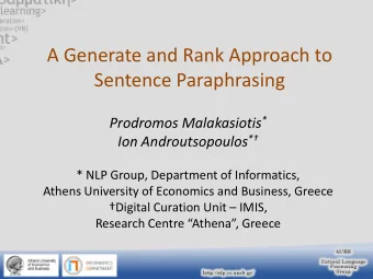 A Generate and Rank Approach to  Sentence Paraphrasing Prodromos Malakasiotis * Ion Androutsopoulos