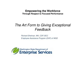 The Art Form to Giving Exceptional  Feedback  Richard Shelman, MA, CDP, BCC  Employee Assistance